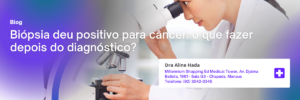 Biópsia deu positivo